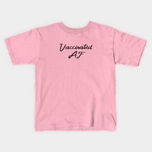 Vaccinated AF Funny Pro Vaccine Cursive - Black Text T-Shirt Kids T-Shirt
